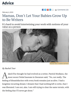 Rachel Toor writes about the joy and the pain of writing in her article "Mamas, Don't Let Your Babies Grow Up to Be Writers."