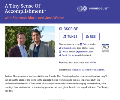 Sherman Alexie and Jess Walter are the "Car Talk of Scribes" in their new podcast A Tiny Sense of Accomplishment.